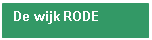Tekstvak: De wijk RODE

