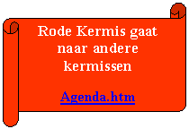 Liggende oorkonde: Rode Kermis gaat naar andere kermissen

Agenda.htm
