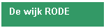 Tekstvak: De wijk RODE

